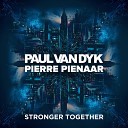 Paul van Dyk Pierre Pienaar - Stronger Together