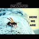 Last Encounter - Here We Are Radio Edit