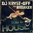 DJ Kryst Off feat Breaker feat Breaker - This Is My House Highlands Club Mix