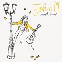 John M - Wait for the Sun Acoustic