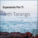 Jeth Tarango - Esperando Por Ti