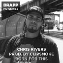 Chris Rivers - Born for This Brapp Hd Series