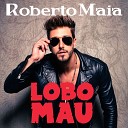 Roberto Maia - Lobo Mau