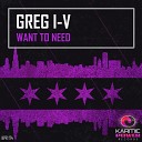 Greg I V - Want to Need Instrumental Mix
