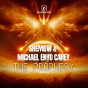 Shemow Michael Enyo Carey - The Prophecy Extended Mix