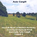 Acie Cargill - My Kentucky Home Folk Poem With Music