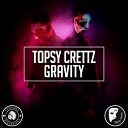 Topsy Crettz - Gravity Original Mix