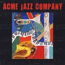 Acme Jazz Company feat Arne Fogel - Is You Is or Is You Ain t My Baby feat Arne…