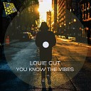 Louie Cut - You Know The Vibes Original Mix