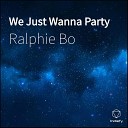 Ralphie bo feat J BIZ - We Just Wanna Party