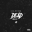 Lil Durk - Dead Niggas