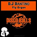 D J Dantino - Fly Organ Original Mix