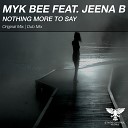 Myk Bee feat Jeena B - Nothing More To Say Original Mix