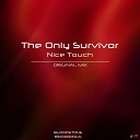 The Only Survivor - Nice Touch Original Mix