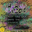 Ildrealex - Not Tire Out Into The Frame Original Mix