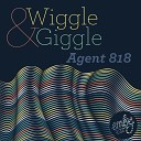 Agent 818 - Wiggle Giggle Original Mix