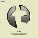 D B J - Phobos Goes Down Original Mix