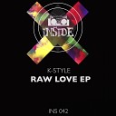 K Style - Raw Love Original Mix