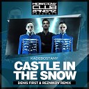 Denis First & Reznikov - Kadebostany - Castle In The Snow (Denis First & Reznikov Remix) Ver. 2