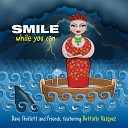 Dave Shiflett feat Buttafly Vazquez - Smile While You Can feat Buttafly Vazquez