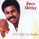 Dave Shirley - Lets Help One Another radio Version