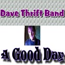Dave Thrift Band - A Good Day