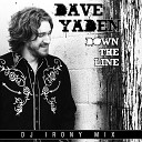 Dave Yaden - Down the Line DJ Irony Remix