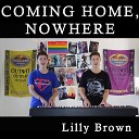 Lilly Brown - Coming Home Nowhere