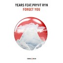 Years feat PRYVT RYN mp3 cra - Forget You Original Mix