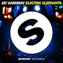Jay Hardway - Electric Elephants Radio Edit