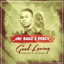 Jay Bagz Percy - Good Loving