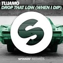 Tujamo - Drop That Low When I Dip East Freaks Bootleg