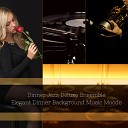 Dinner Jazz Ensemble Deluxe - Music for Relaxed Dinner Moments