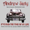 Andrew Sixty - I ve Had the Time of My Life First Time Radio…