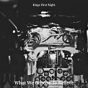 Kings First Night - What We Choose to Believe