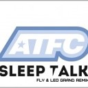 A T F C feat Lisa Millet - Sleep Talk Fly Leo Grand Remix