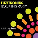 Fuzztroniks - Rock This Party Noel Sanger Main Mix