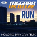 Megara Vs DJ Lee - Run Extended Mix Sway Gray Remix