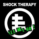 Shock Therapy - Let Me Go V 2018