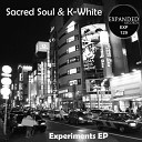 Sacred Soul K White - Experiments Original Mix