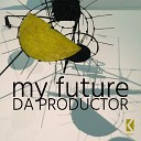 Da Productor - My Future Original Mix