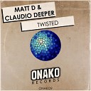 Matt D Claudio Deeper - Twisted Original Mix