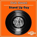 Dub Sweet - Stand Up Guy Original Mix