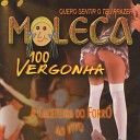 Moleca 100 Vergonha - O Amor e o Poder Ao Vivo