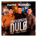Mayke Rodrigo feat Israel Novaes - Praticamente Nulo