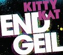 Kitty Kat - Endgeil
