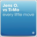 Jens O vs Ti Mo - Every Little Move