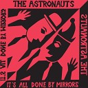 The Astronauts - It s All Done By Mirrors