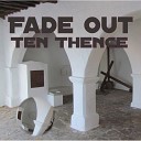 Ten Thence - Fade Out Instrumental Version