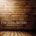 The Trix Sisters - Ready for the River Original Mix